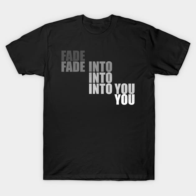 Fade Into You T-Shirt by SubtleSplit